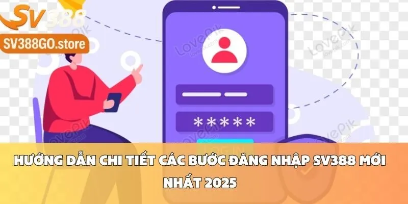 Hướng Dẫn Chi Tiết Các Bước Đăng Nhập SV388 Mới Nhất 2025