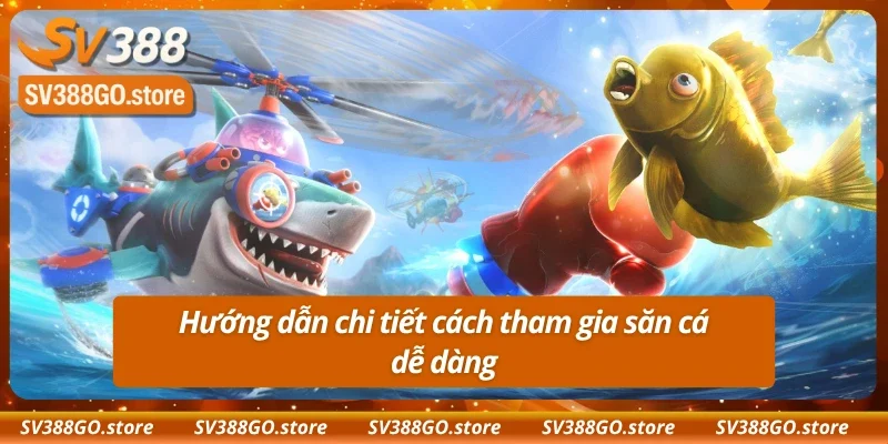 Các bước tham gia săn cá với bắn cá đổi thưởng