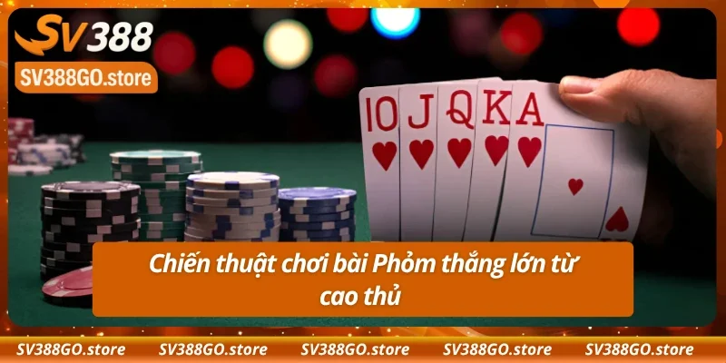 Kết hợp nắm rõ luật chơi phỏm và kỹ thuật đánh bài bất bại 