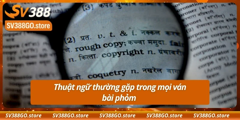 Hiểu ý nghĩa những thuật ngữ Phỏm Sv388 