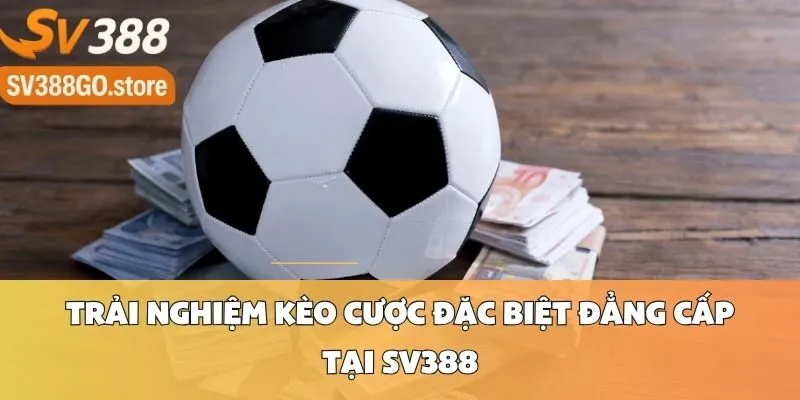 Trải Nghiệm Kèo Tỷ Số Chuyên Nghiệp Tại SV388