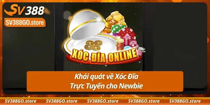Xóc Đĩa Trực Tuyến và các thông tin cơ bản